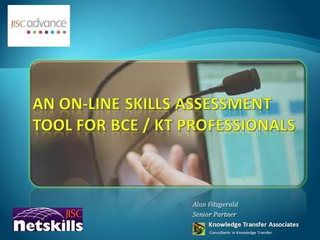 Alan Fitzgerald Senior Partner Knowledge Transfer Associates Consultants in Knowledge Transfer Consultants in Knowledge Transfer.