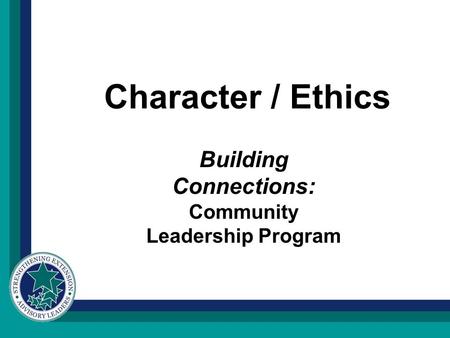 Character / Ethics Building Connections: Community Leadership Program.