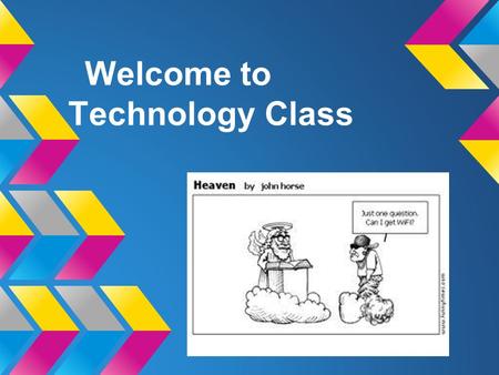 Welcome to Technology Class