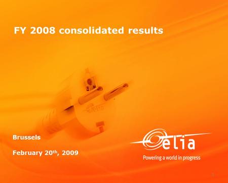 1 FY 2008 consolidated results Brussels February 20 th, 2009.