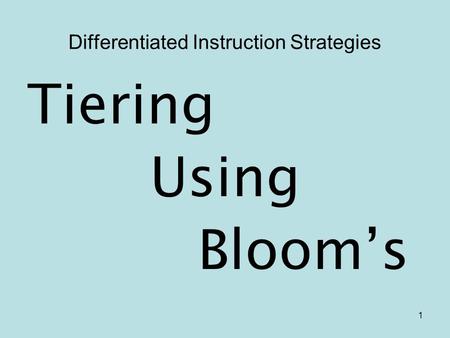 1 Differentiated Instruction Strategies Tiering Using Bloom’s.