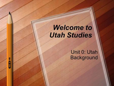 Welcome to Utah Studies Unit 0: Utah Background. Bell Activity – Aug. 20, 2014 Find your name card on one of the desk. This will be your seat for the.