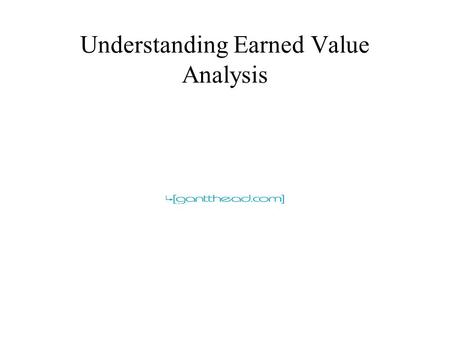 Understanding Earned Value Analysis