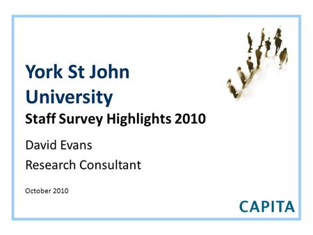 York St John University Staff Survey Highlights 2010 David Evans Research Consultant October 2010.