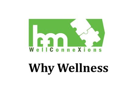 Why Wellness. Chronic Diseases related to lifestyle accounts for 75% of healthcare spend, and 96% of pharmacy spend. Major opportunity for impact is keeping.