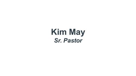 Kim May Sr. Pastor. Attitude is Everything Philippians 2:5-9.