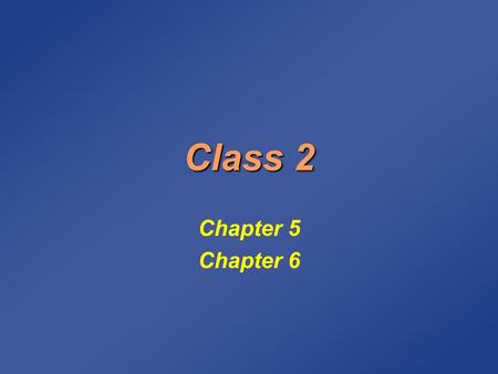 Class 2 Chapter 5 Chapter 6. Chapter 5 Products and Services.