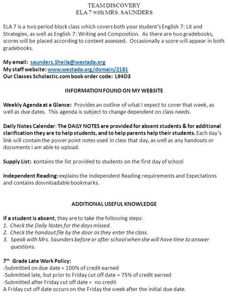 TEAM DISCOVERY ELA 7 with MRS. SAUNDERS ELA 7 is a two period block class which covers both your student’s English 7: Lit and Strategies, as well as English.