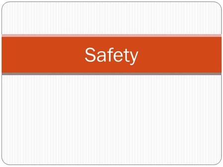 Safety. Most shop accidents are caused by Not acting in an appropriate manner Messing/ fooling/ clowning/ horsing around This is not Gym class.