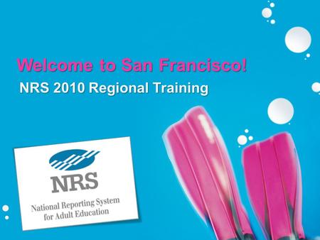 Welcome to San Francisco! NRS 2010 Regional Training.