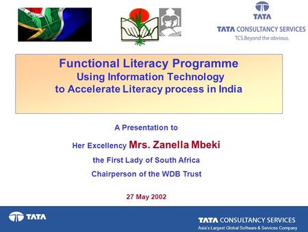 Asia’s Largest Global Software & Services Company Functional Literacy Programme Using Information Technology to Accelerate Literacy process in India 27.