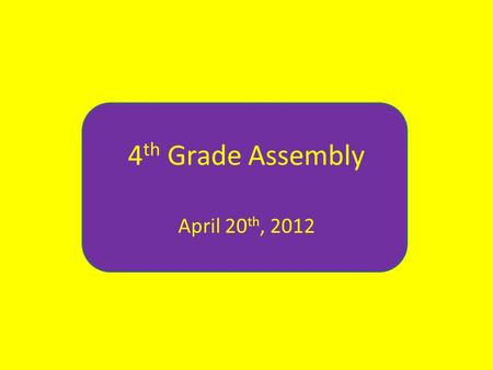 4 th Grade Assembly April 20 th, 2012. Lincoln Lions.