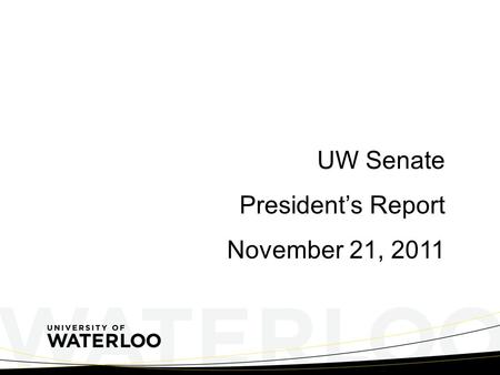 UW Senate President’s Report November 21, 2011. Canadian Experience Class to include foreign PhD students Canadian Experience Class is an immigration.