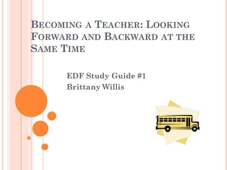 Becoming a Teacher: Looking Forward and Backward at the Same Time