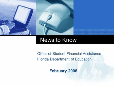 February 2006 News to Know Office of Student Financial Assistance Florida Department of Education.