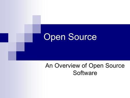 Open Source An Overview of Open Source Software. What is Open Source? Open source describes a broad general type of software license that makes source.