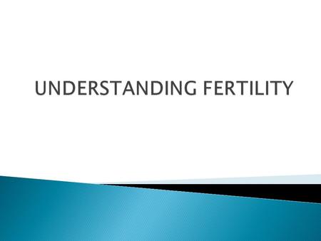 UNDERSTANDING FERTILITY