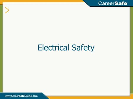 Electrical Safety  INSTRUCTOR’S NOTES: