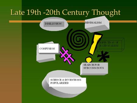 Late 19th -20th Century Thought. Art & Culture of the 20th Century n Artists and Styles Reflect influence of science and psychology –Physics & Impressionism.