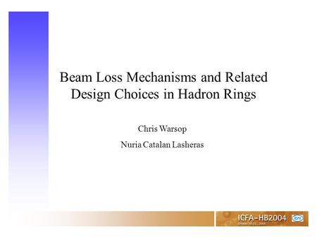 Beam Loss Mechanisms and Related Design Choices in Hadron Rings Chris Warsop Nuria Catalan Lasheras.