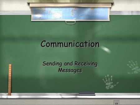 Communication Sending and Receiving Messages. Communication the exchange of ideas, feelings, or meaning between 2 or more persons / Understanding / Overcoming.