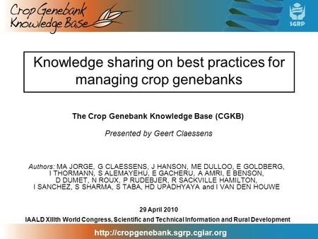 Knowledge sharing on best practices for managing crop genebanks Authors: MA JORGE, G CLAESSENS, J HANSON, ME DULLOO,