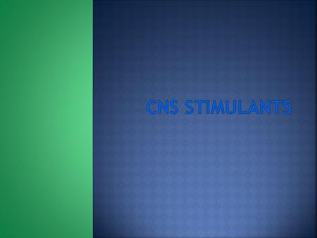  Describe the actions, intended effects, and related nursing care for patients receiving CNS Stimulants.  Discuss the nursing process as it relates.