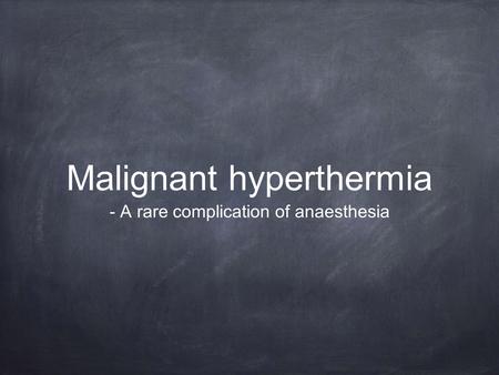 Malignant hyperthermia