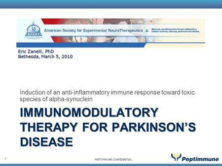 PEPTIMMUNE CONFIDENTIAL IMMUNOMODULATORY THERAPY FOR PARKINSON’S DISEASE Induction of an anti-inflammatory immune response toward toxic species of alpha-synuclein.