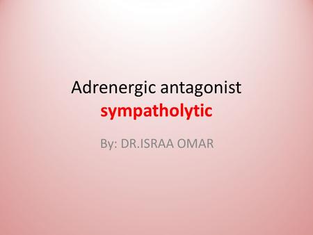 Adrenergic antagonist sympatholytic