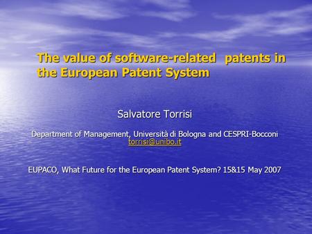 The value of software-related patents in the European Patent System Salvatore Torrisi Department of Management, Università di Bologna and CESPRI-Bocconi.