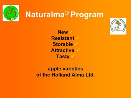 Naturalma ® Program New  Resistant  Storable  Attractive  Tasty  apple varieties of the Holland Alma Ltd.