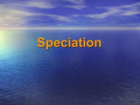 Speciation. The History of Life We have been considering how the four evolutionary forces affect populations We have been considering how the four evolutionary.