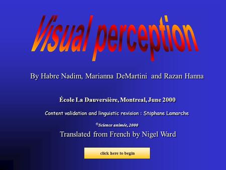 By Habre Nadim, Marianna DeMartini and Razan Hanna École La Dauversière, Montreal, June 2000 Content validation and linguistic revision : St é phane Lamarche.