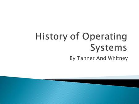 By Tanner And Whitney.  The CPU of a computer does most of the work.  It changes information it takes out of the RAM  Uses input and output devices.