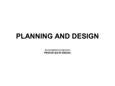 ENGINEERING DESIGN PRINCIPLES OF DESIGN