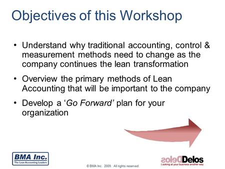 © BMA Inc. 2009. All rights reserved. Understand why traditional accounting, control & measurement methods need to change as the company continues the.