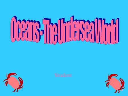 Student. Ocean Facts w Oceans are interconnected bodies of salt water. w They cover 70.8% of the Earth’s surface or 139,782,000 sq. miles.(97% of all.