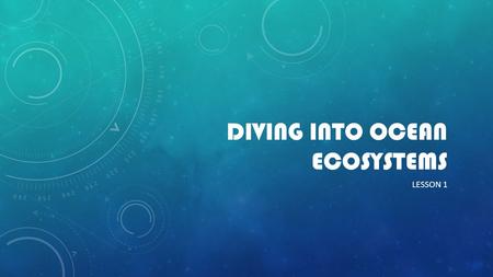 Diving Into ocean ecosystems