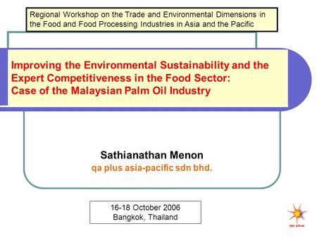 Improving the Environmental Sustainability and the Expert Competitiveness in the Food Sector: Case of the Malaysian Palm Oil Industry Sathianathan Menon.