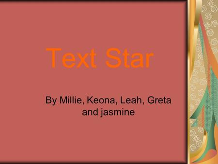 Text Star By Millie, Keona, Leah, Greta and jasmine.