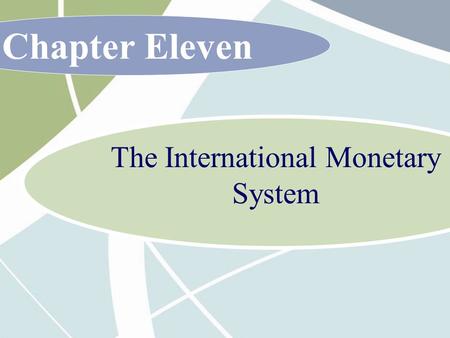 Chapter Eleven The International Monetary System.