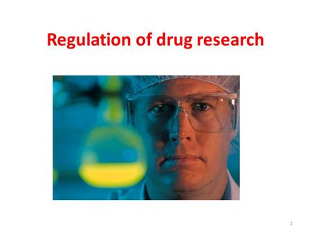 1 Regulation of drug research. 2 What is drug research? There are two approaches: a wider and a pragmatic one The latter make a difference between „research.