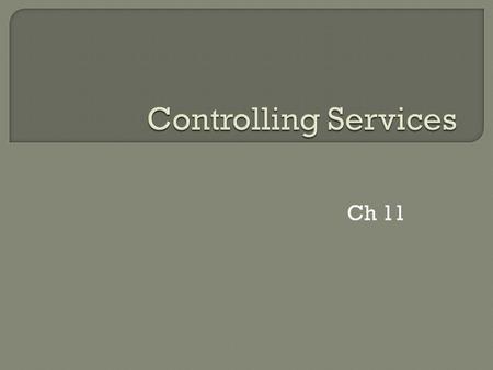 Ch 11. Services A service is a specialized program that performs a function to support other programs Many services operate at a very low level – Interacting.