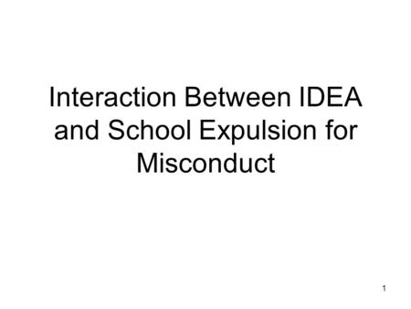 1 Interaction Between IDEA and School Expulsion for Misconduct.