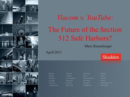 Viacom v. YouTube: The Future of the Section 512 Safe Harbors? Mary Rasenberger April 2011.