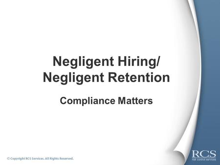 Negligent Hiring/ Negligent Retention