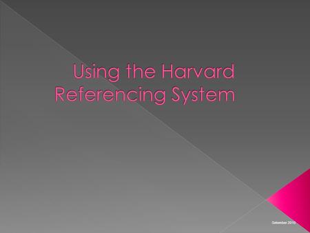 Setember 2010.  Reading, understanding and correcting referencing the work of others in your assignments is important.  By correctly referencing you.