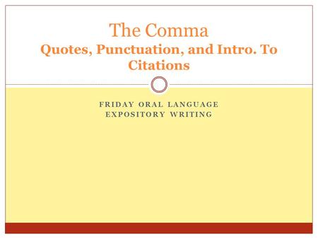 The Comma Quotes, Punctuation, and Intro. To Citations