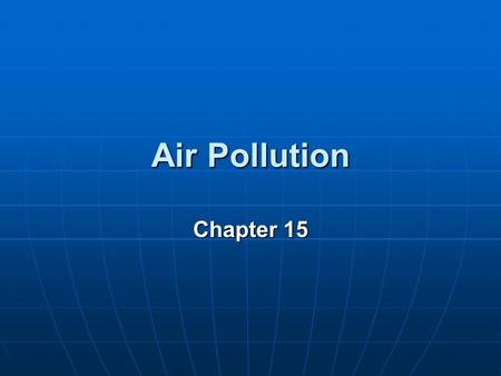 Air Pollution Chapter 15.